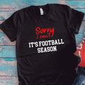 Sorry I Can't, It's Football Season, Black Unisex Short Sleeve T-shirt