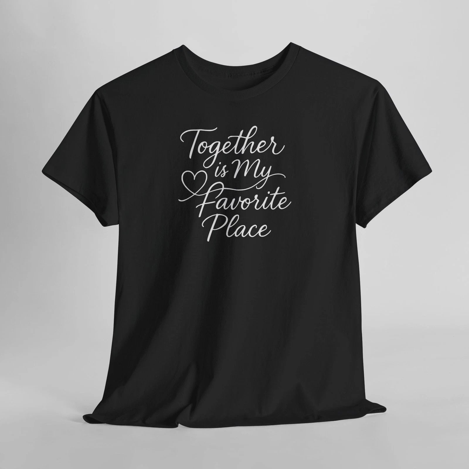 Together Is My Favorite Place Shirt Valentine Love Quote Tee Gift Unisex S-5XL
