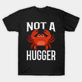 Not A Hugger Introvert‑Crab Funny‑Anti‑Social‑Meme Unisex Cotton T‑Shirt