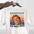 DROP DEAD FRED INSPIRED T SHIRT WE'RE GROWN UPS NOW FUNNY RIK MAYALL UNISEX TEE