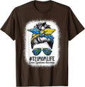 Down Syndrome Mom Life Messy Bun Down Syndrome T-Shirt