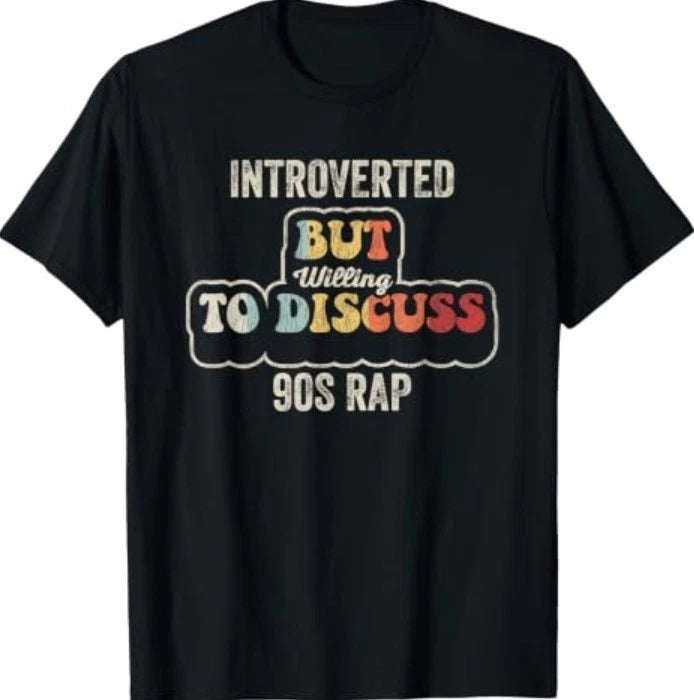 Introverted But Willing to Discuss 90s Rap Funny Graphic T-Shirt