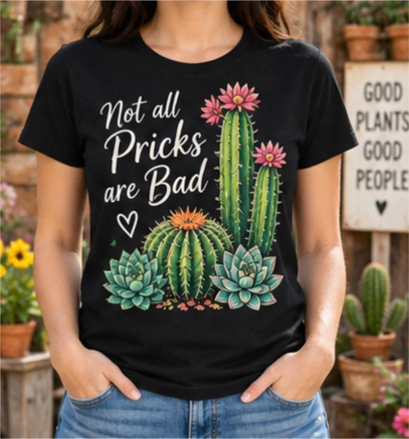 Not All Pricks Are Bad T Shirt Funny Cactus Succulent Plant Lover Gardening Tee