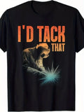 Men'S & Women'S Welding Graphic T-Shirt - Funny "I'd Tack That" Welder Design wi