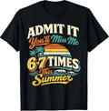 Admit It You'll Miss Me 6-7 Times This Summer Last Day 67 T-Shirt