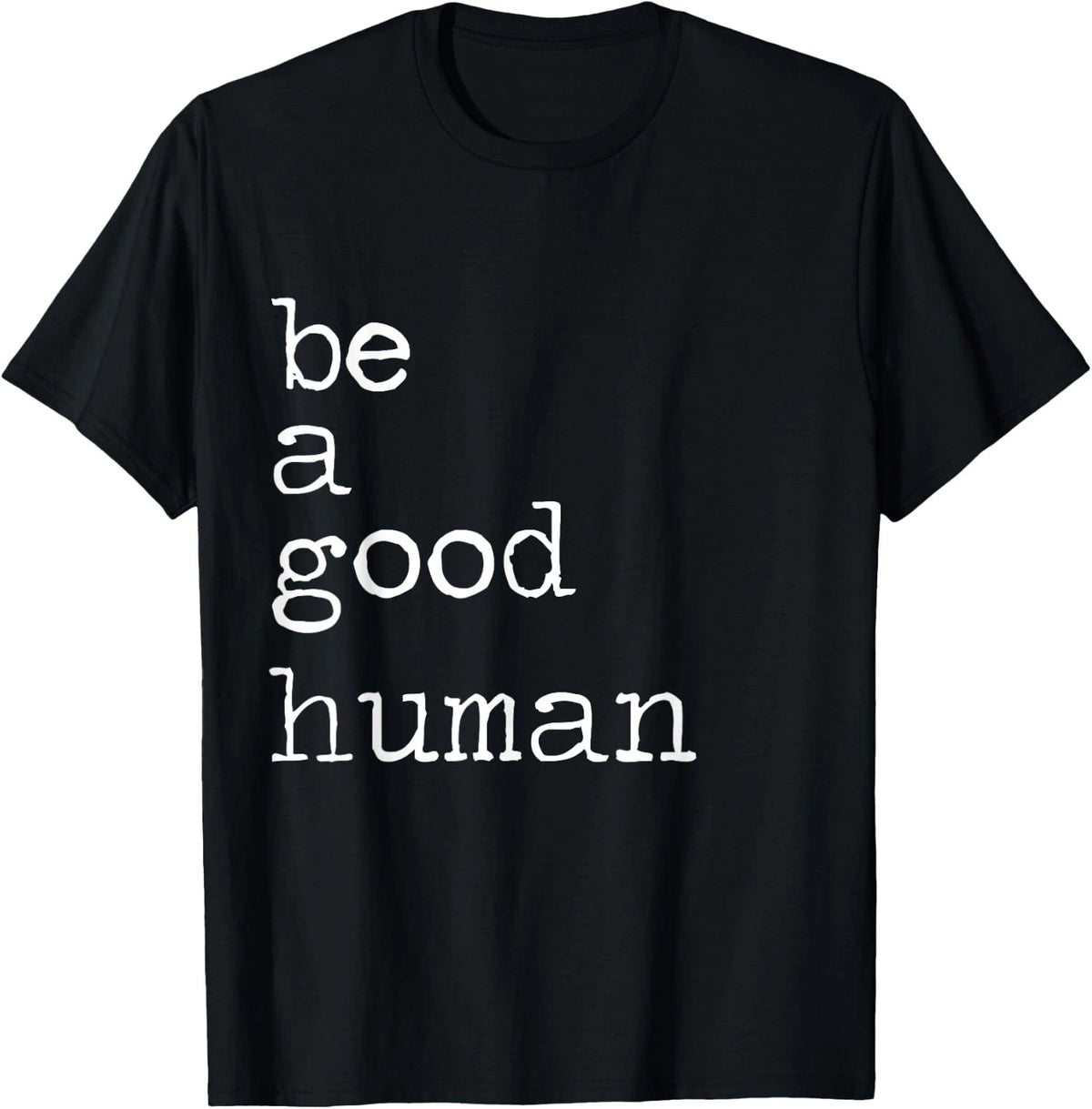 Be Kind Be A Good Human Kindness Stay Positive Unisex T-Shirt Image 1 of 4