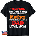 To My Son Watching You Be a Dad Father's Day Gift From Mom Tee