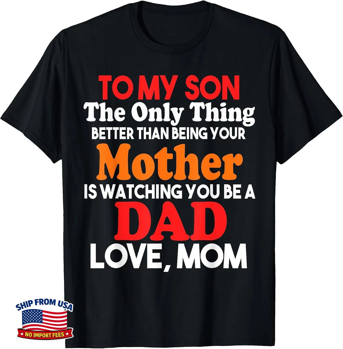 To My Son Watching You Be a Dad Father's Day Gift From Mom Tee