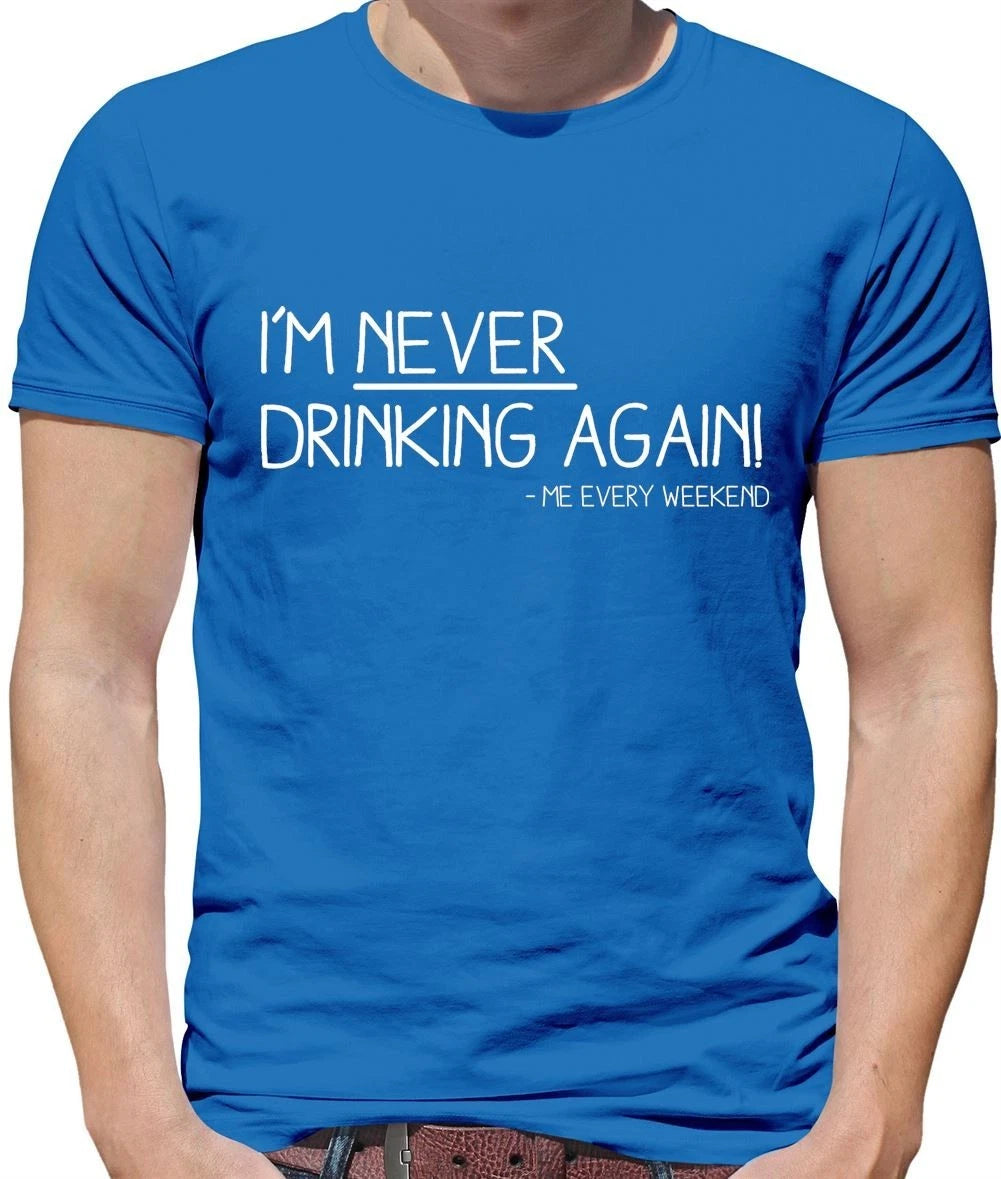 I'm Never Drinking Again - Mens T-Shirt - Funny Pub Wine Beer Gin Love