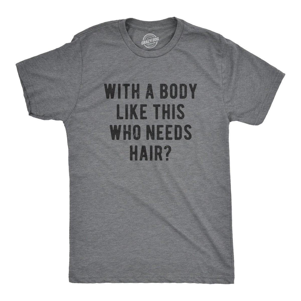 Mens With A Body Like This Who Needs Hair T Shirt Funny Balding Dad Bod Tee