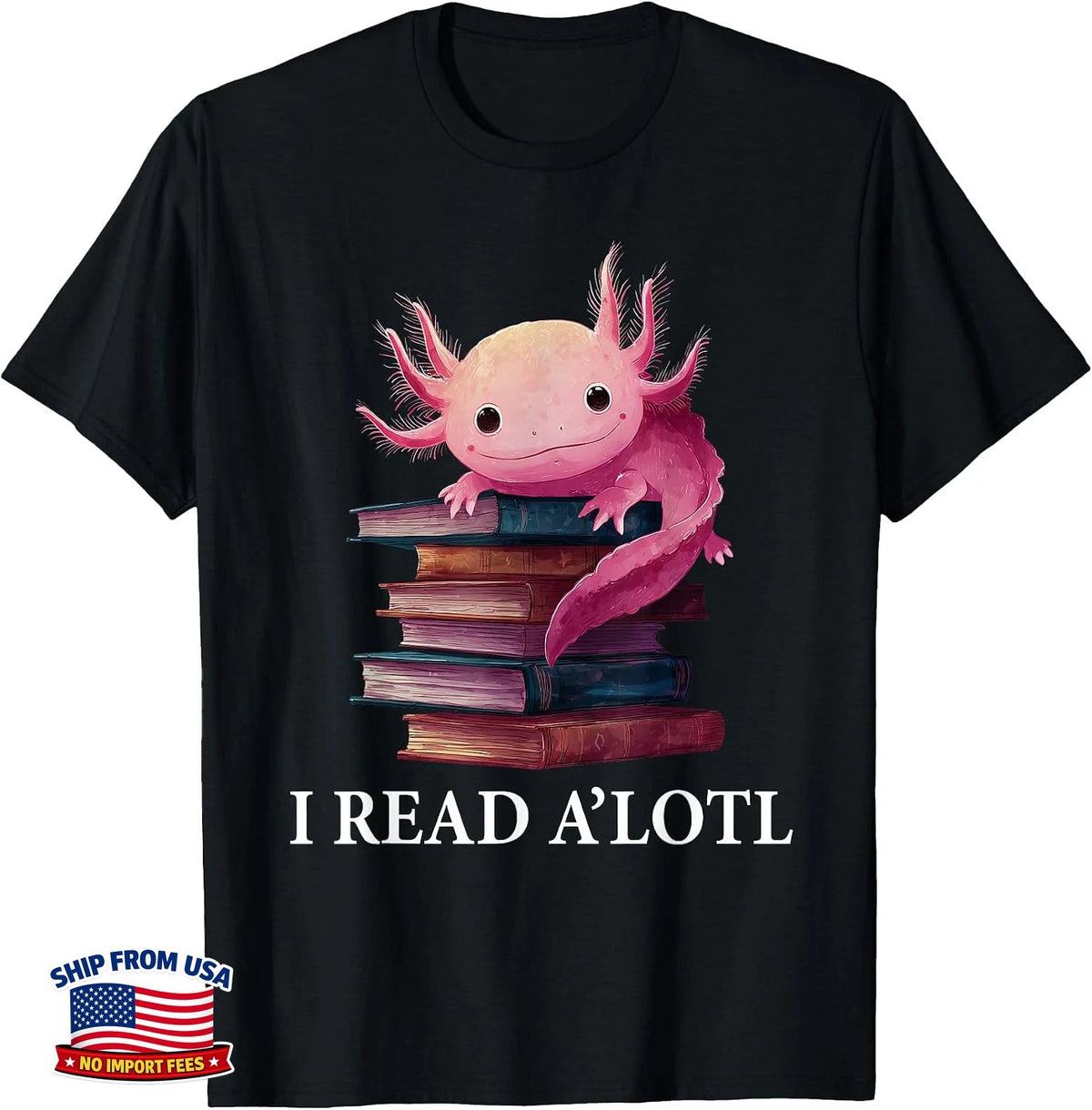 Funny Axolotl Book Lover Reading Librarian Library Readers T-Shirt