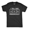 Mens I Tell Dad Jokes Periodically T Shirt Funny Science Fathers Day Nerdy