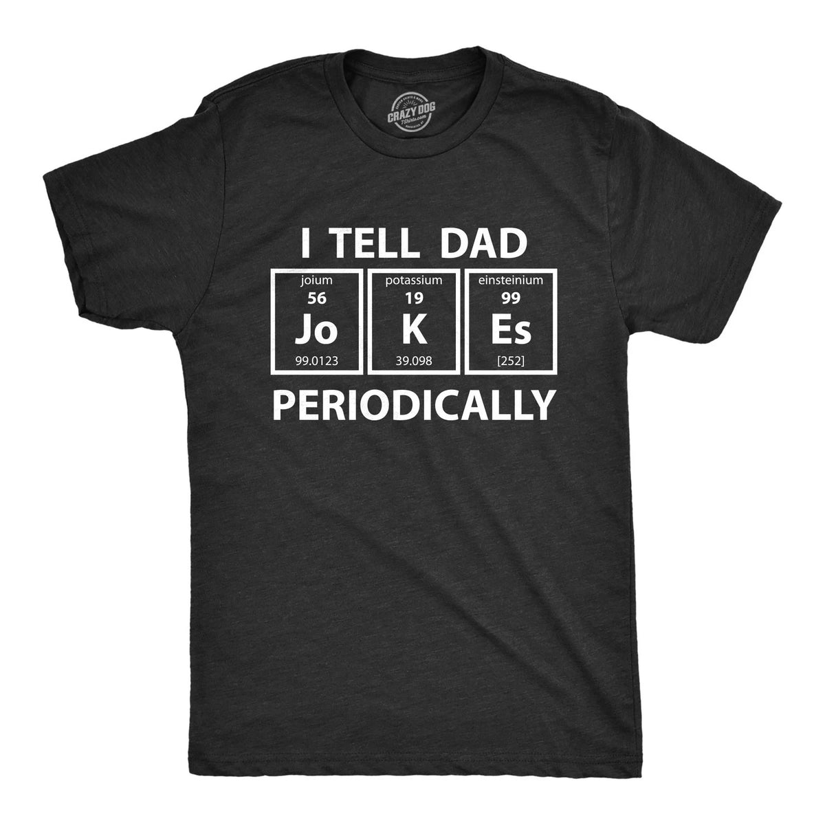 Mens I Tell Dad Jokes Periodically T Shirt Funny Science Fathers Day Nerdy