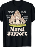 Morel Support Funny Mushroom Foraging Fungi Hunter Gift Trendy Unisex Tee