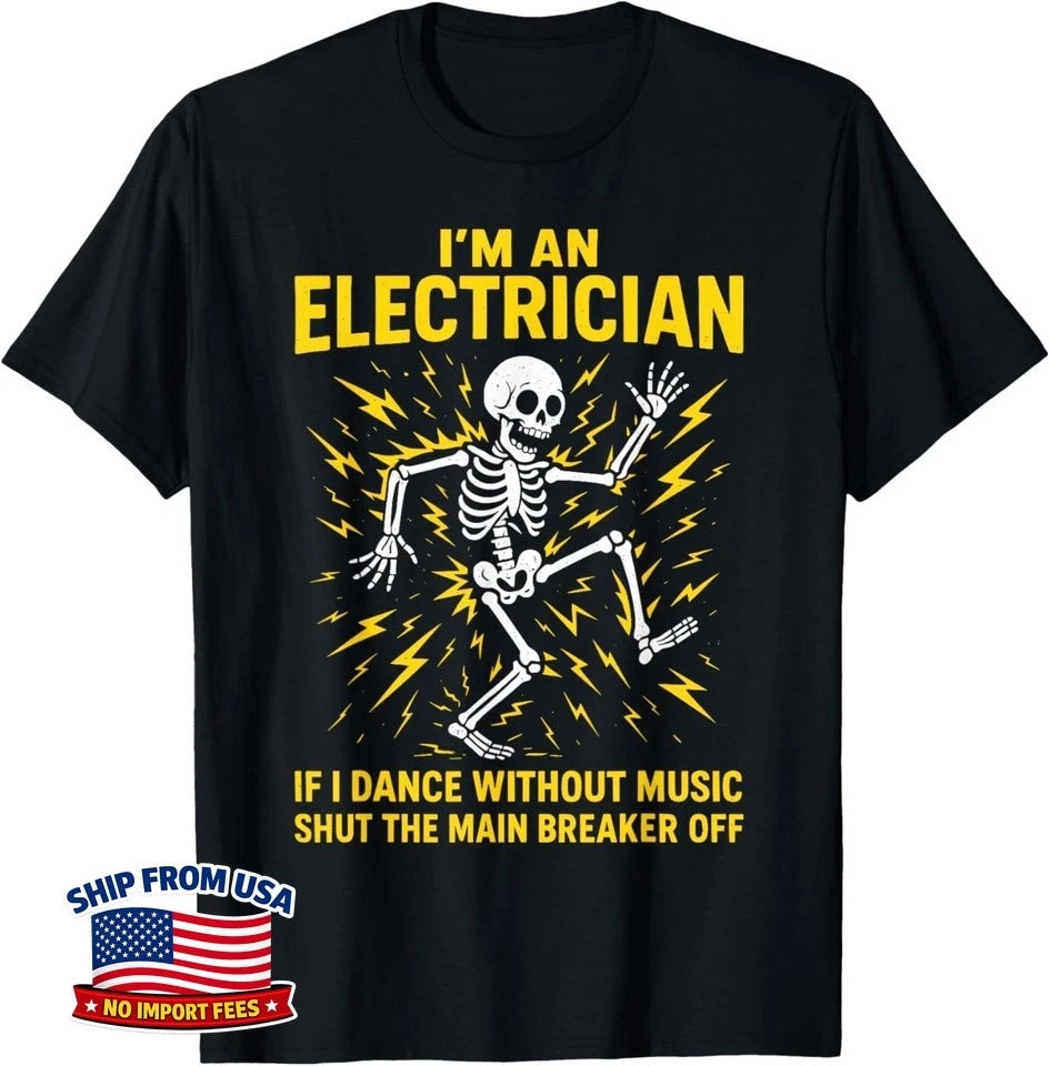 Electrician I'm an Electrician If I Dance Without Music Unisex T-Shirt