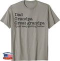 I Just Keep Getting Better Dad Grandpa Great Grandpa T-Shirt E5
