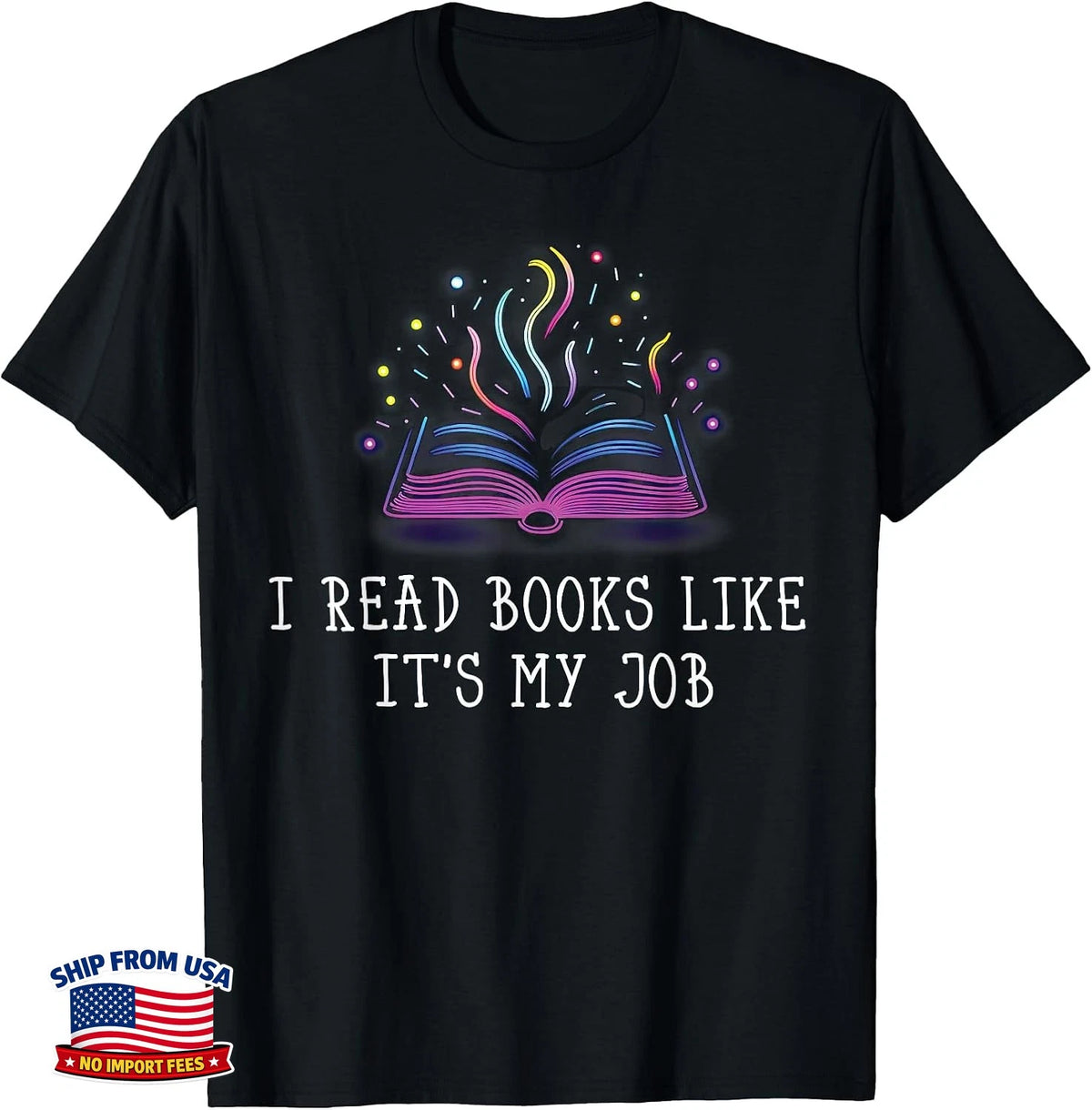 Librarian Book Library Lover I Read Books Like It's My Job T-Shirt