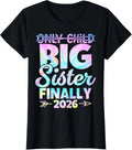 Only Child Expires 2026 Promoted to Big Sister Finally T-Shirt Image 1 of 4