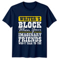 Writers Block When Your Imaginary T-Shirt Novel Writing Gift For Him And Her