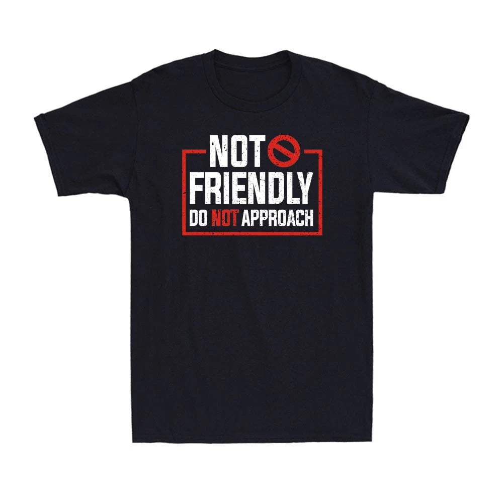 Not Friendly Do Not Approach Witty Introvert Funny Saying Men's T-Shirt