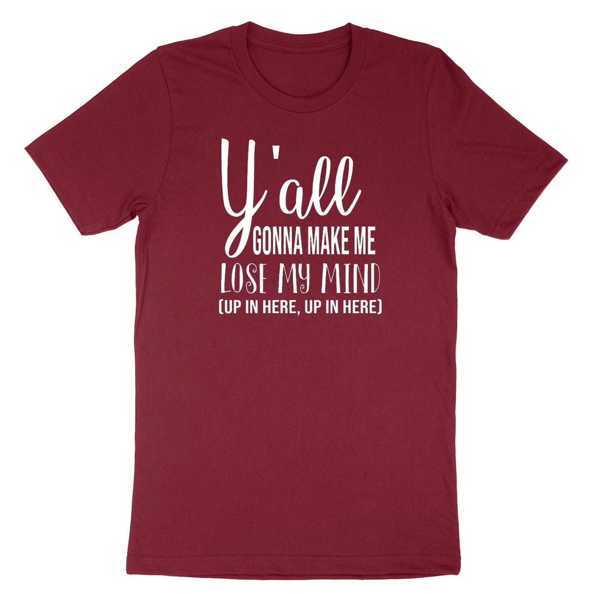 Funny Mom Shirts Y'all Gonna Make Me Lose My Mind Shirts Mom Life Tee Tshirt