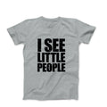 I see little people mens workout gray gym graphic tee shirts with sayings