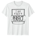 I Am Not Perfect T-Shirt Self Love Boho Inspirational Birthday Gift For Him Her