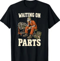 Waiting On Parts Mechanic Skeleton Engine Humor T-Shirt