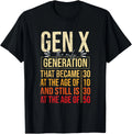 Gen X The Only Generation Funny Sarcastic Joke Theme Unisex T-Shirt