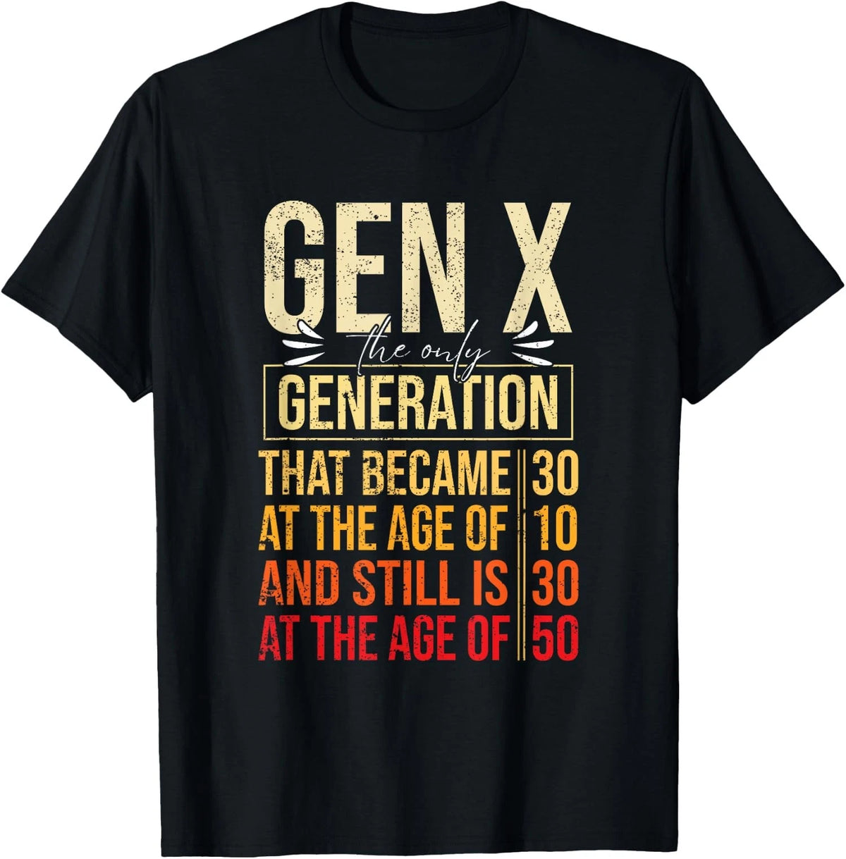 Gen X The Only Generation Funny Sarcastic Joke Theme Unisex T-Shirt