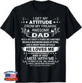 I Get My Attitude From My Freaking Awesome Dad Tee