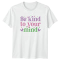 Be Kind To Your Mind T-Shirt Aesthetic Positive Affirmation Mental Health