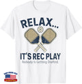 Relax It's Rec Play Pickleball Nobody is Getting Drafted T-Shirt