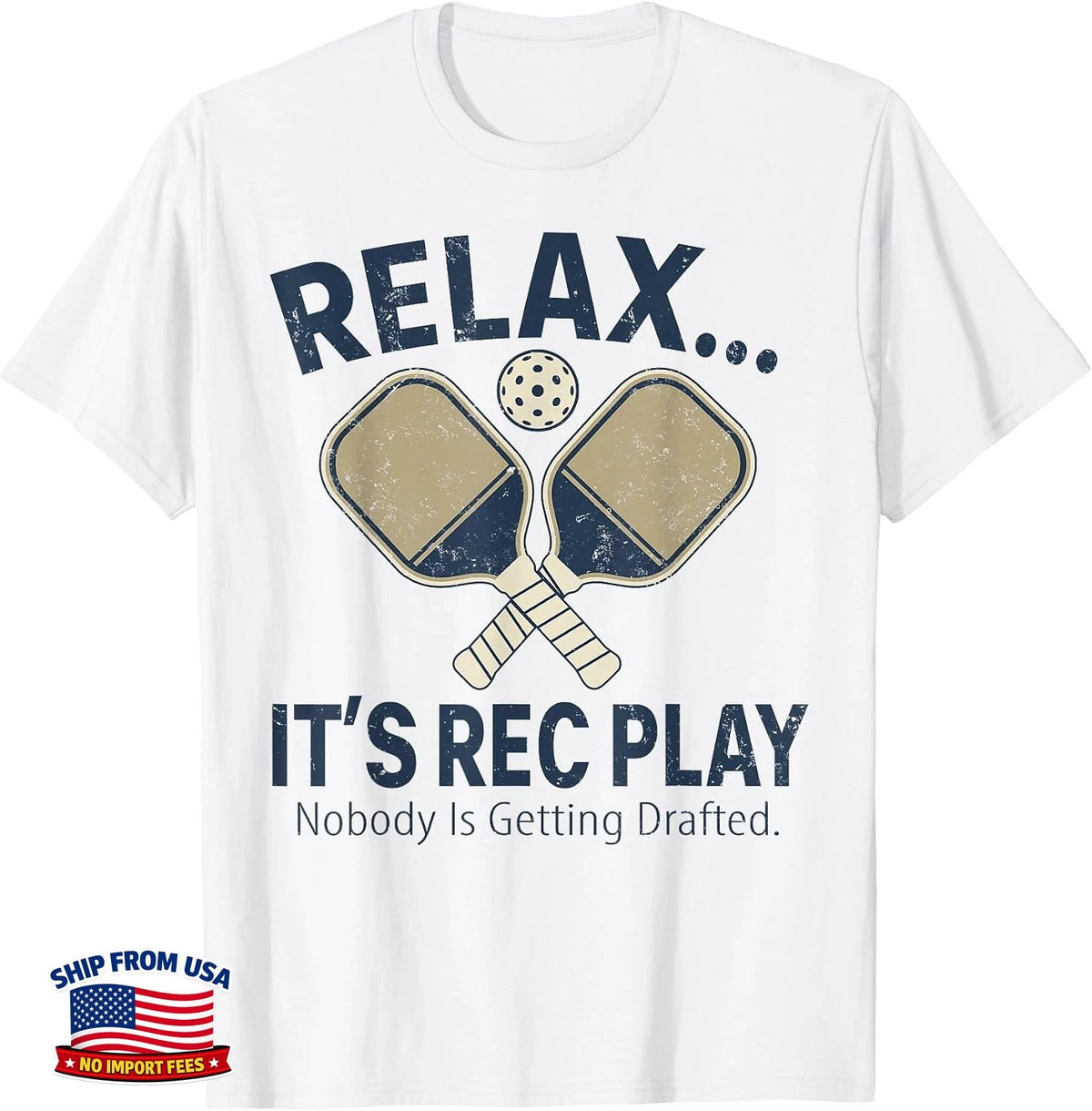 Relax It's Rec Play Pickleball Nobody is Getting Drafted T-Shirt