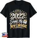 2027 Same Me New Calendar Funny New Year T-Shirt