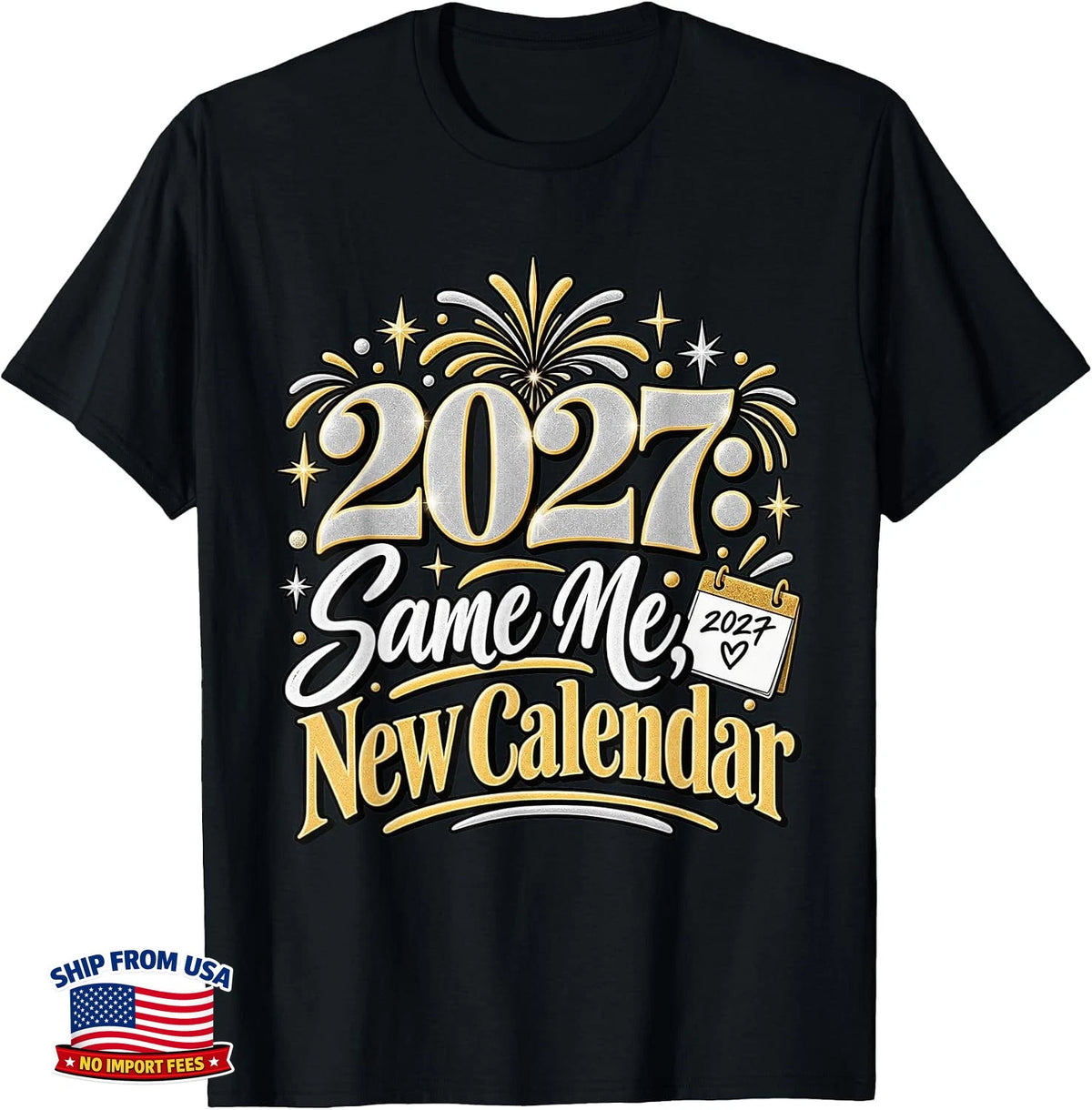 2027 Same Me New Calendar Funny New Year T-Shirt