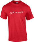 Got wine? T-Shirt