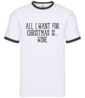 All I Want For Christmas Is Wine - Mens Ringer - White Red Funny Love Pub