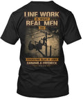 Lineman- - Line Work Is What Real Man Do T-Shirt Made in the USA Size S to 5XL
