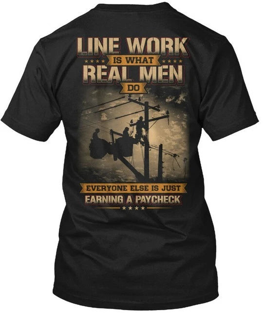 Lineman- - Line Work Is What Real Man Do T-Shirt Made in the USA Size S to 5XL
