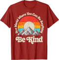 Be Kind In A World Where You Can Be Anything Kindness Unisex T-Shirt