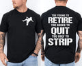 Too Young to Retire Too Broke to Quit Too Ugly to Strip Front & Back T-Shirt