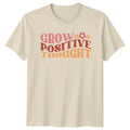 Grow Positive Thought T-Shirt Retro Aesthetic Birthday Gift For Him And Her