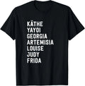 Funny Famous Women Artists Feminism Art History Gift Unisex T-Shirt
