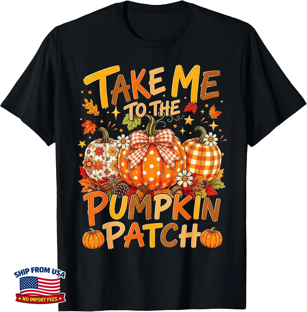 Pumpkin Patch Take Me to The Autumn Fall Season T-Shirt