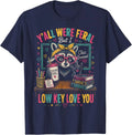 Y'all were Feral But I Low Key Love You Funny Teacher Gift Unisex T-Shirt