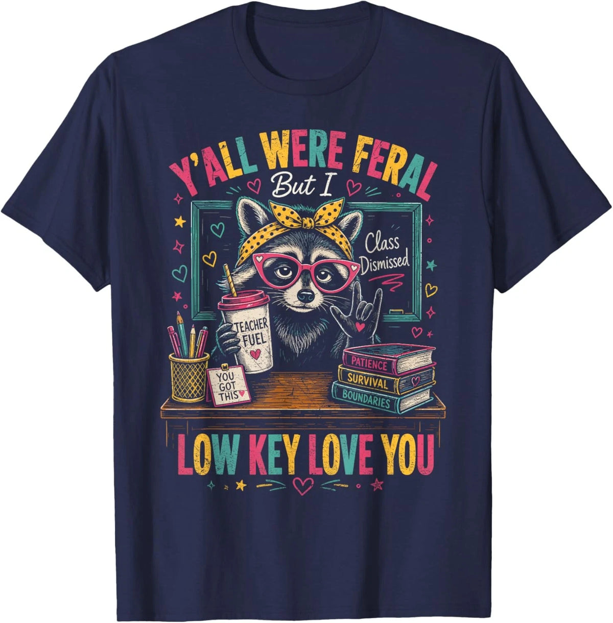 Y'all were Feral But I Low Key Love You Funny Teacher Gift Unisex T-Shirt