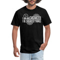 I Am An Engineer I Do Engineer Things Men's T-Shirt