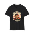 have you seen my Baseball Something About Mary tshirt