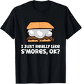 I Just Really Like S'Mores, Ok? Camping Campfire Smores T-Shirt